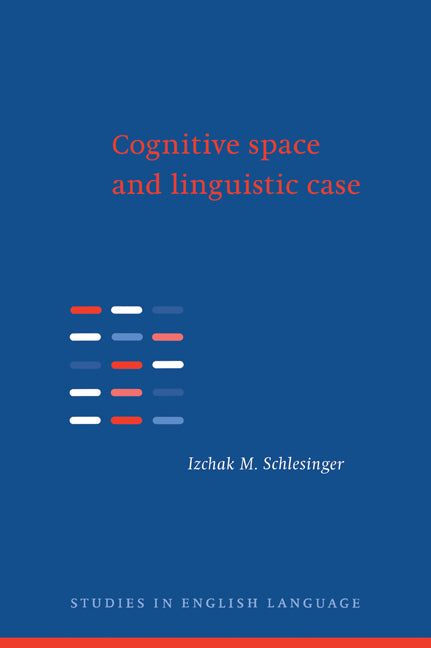 Cognitive Space and Linguistic Case; Semantic and Syntactic Categories in English (Paperback / softback) 9780521027366