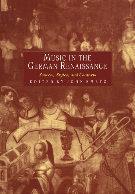 Music in the German Renaissance; Sources, Styles, and Contexts (Paperback / softback) 9780521027373