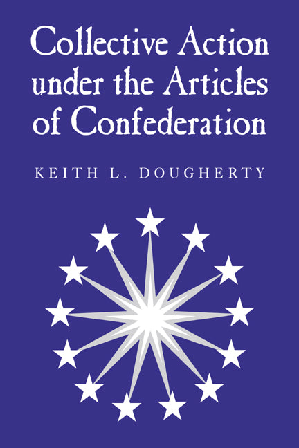 Collective Action under the Articles of Confederation (Paperback / softback) 9780521027588
