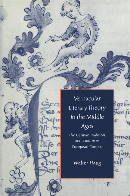 Vernacular Literary Theory in the Middle Ages; The German Tradition, 800–1300, in its European Context (Paperback / softback) 9780521027991
