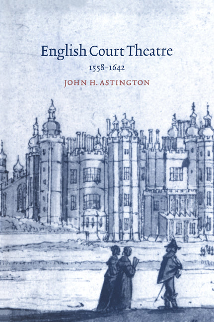 English Court Theatre, 1558–1642 (Paperback / softback) 9780521030069