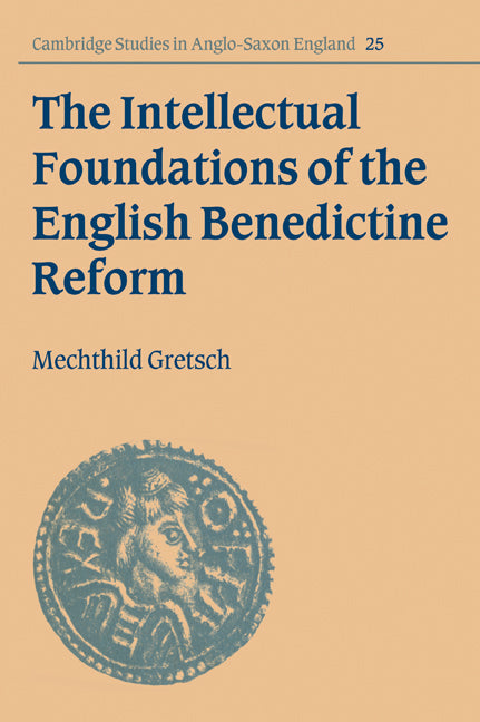 The Intellectual Foundations of the English Benedictine Reform (Paperback / softback) 9780521030526