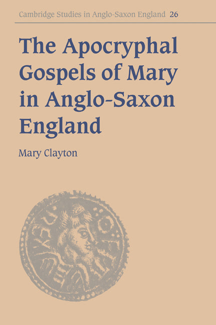 The Apocryphal Gospels of Mary in Anglo-Saxon England (Paperback / softback) 9780521031196
