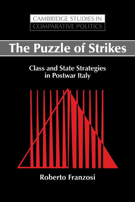 The Puzzle of Strikes; Class and State Strategies in Postwar Italy (Paperback / softback) 9780521031233