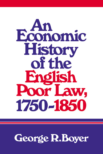 An Economic History of the English Poor Law, 1750–1850 (Paperback / softback) 9780521031868