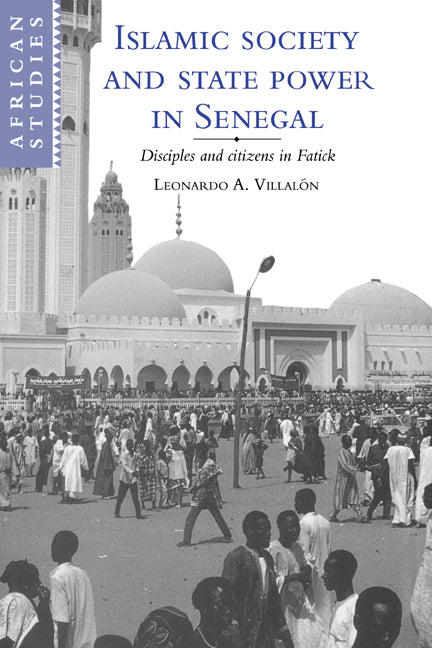 Islamic Society and State Power in Senegal; Disciples and Citizens in Fatick (Paperback / softback) 9780521032322