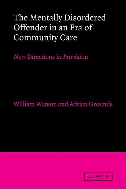 The Mentally Disordered Offender in an Era of Community Care; New Directions in Provision (Paperback / softback) 9780521033398