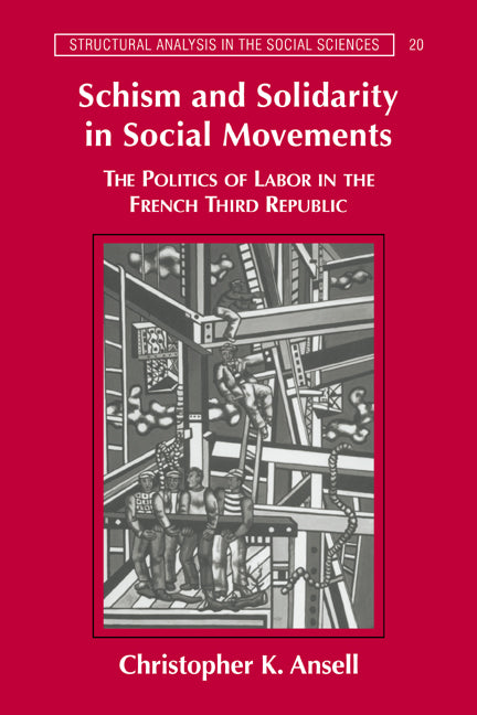 Schism and Solidarity in Social Movements; The Politics of Labor in the French Third Republic (Paperback / softback) 9780521033961