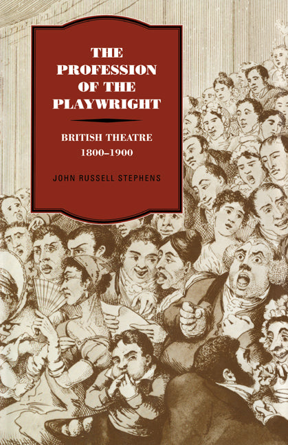 The Profession of the Playwright; British Theatre, 1800–1900 (Paperback / softback) 9780521034432