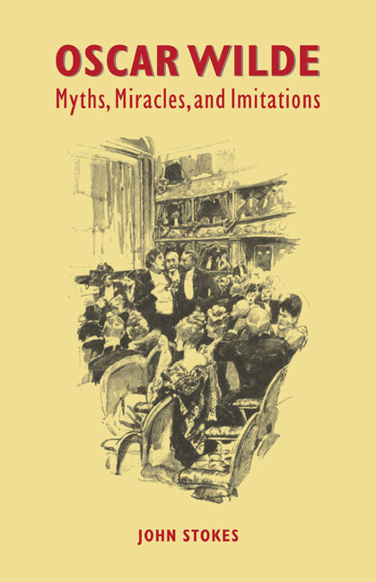Oscar Wilde; Myths, Miracles and Imitations (Paperback / softback) 9780521035309