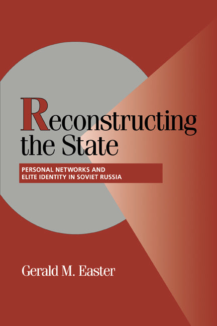 Reconstructing the State; Personal Networks and Elite Identity in Soviet Russia (Paperback / softback) 9780521035873