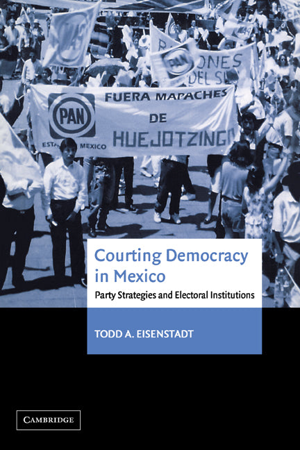 Courting Democracy in Mexico; Party Strategies and Electoral Institutions (Paperback / softback) 9780521035880