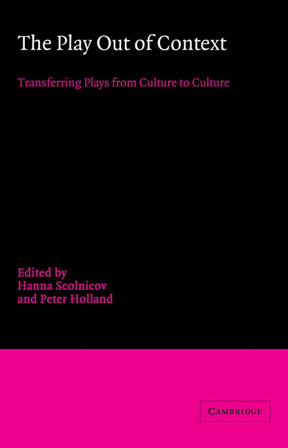 The Play out of Context; Transferring Plays from Culture to Culture (Paperback / softback) 9780521038683