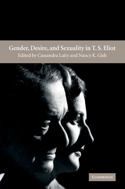 Gender, Desire, and Sexuality in T. S. Eliot (Paperback / softback) 9780521039468