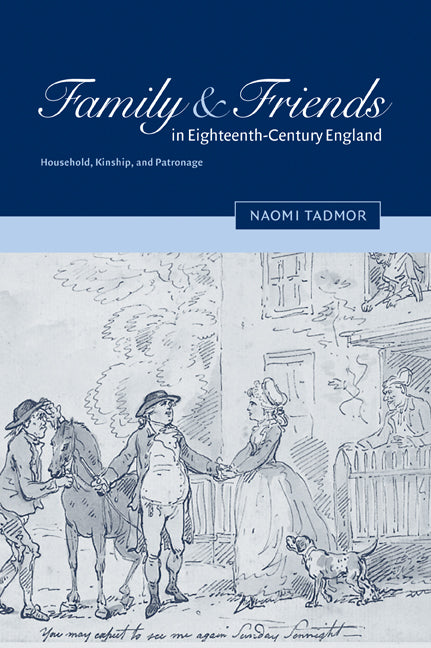 Family and Friends in Eighteenth-Century England; Household, Kinship and Patronage (Paperback / softback) 9780521039734