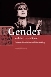 Gender and the Italian Stage; From the Renaissance to the Present Day (Hardback) 9780521590280