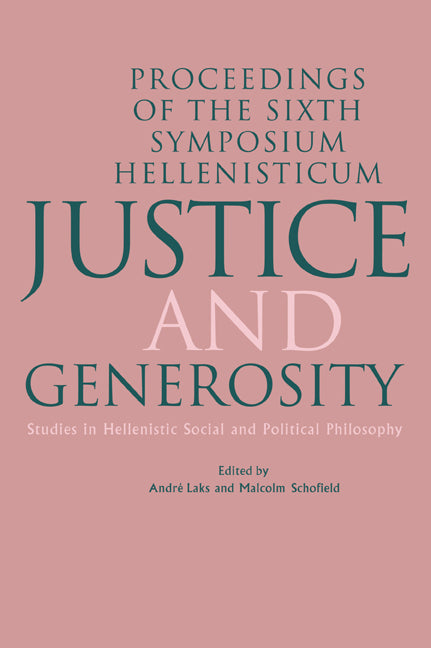 Justice and Generosity; Studies in Hellenistic Social and Political Philosophy - Proceedings of the Sixth Symposium Hellenisticum (Paperback / softback) 9780521041485