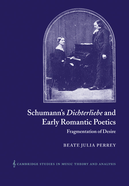 Schumann's Dichterliebe and Early Romantic Poetics; Fragmentation of Desire (Paperback / softback) 9780521042451
