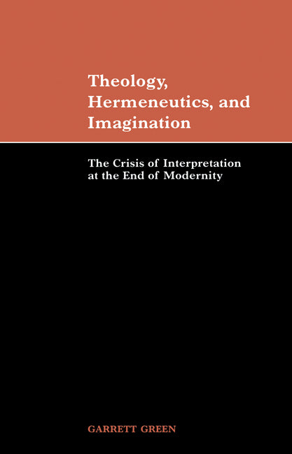 Theology, Hermeneutics, and Imagination; The Crisis of Interpretation at the End of Modernity (Paperback / softback) 9780521045315