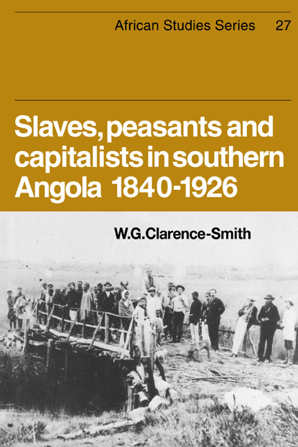 Slaves, Peasants and Capitalists in Southern Angola 1840-1926 (Paperback / softback) 9780521047432