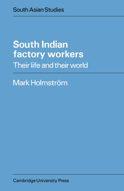 South Indian Factory Workers; Their Life and their World (Paperback / softback) 9780521048125