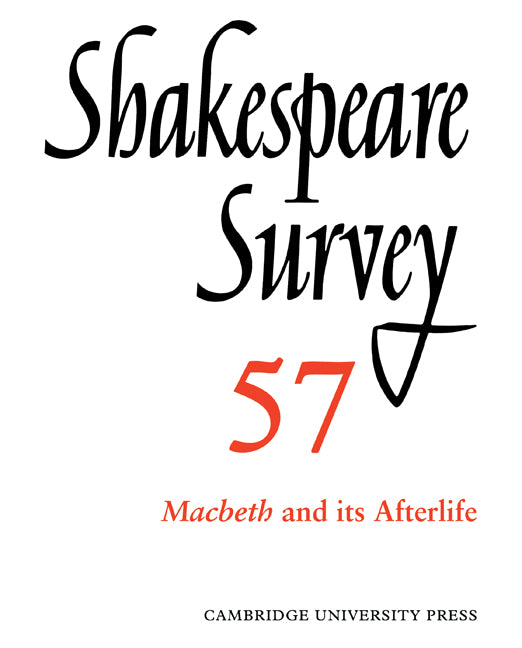 Shakespeare Survey: Volume 57, Macbeth and its Afterlife; An Annual Survey of Shakespeare Studies and Production (Paperback / softback) 9780521050005