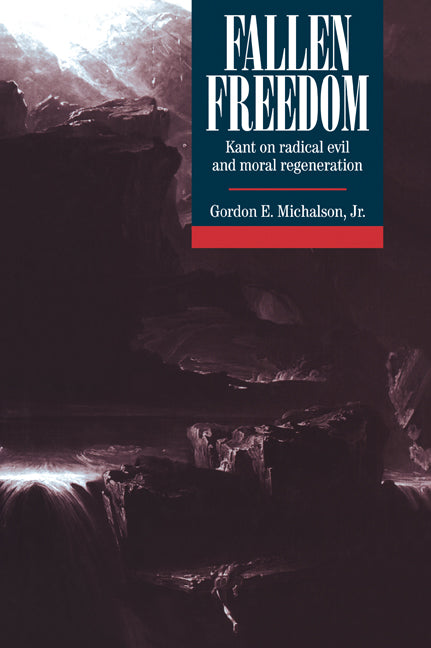 Fallen Freedom; Kant on Radical Evil and Moral Regeneration (Paperback / softback) 9780521050234