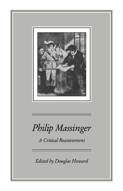 Philip Massinger; A Critical Reassessment (Paperback / softback) 9780521065429