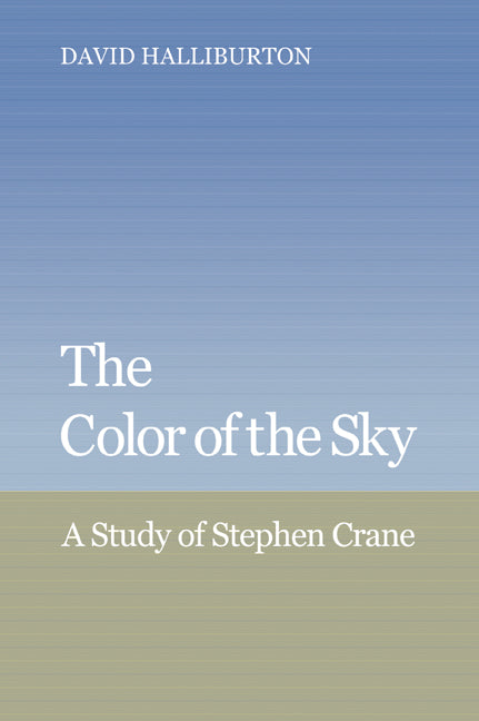 The Color of the Sky; A Study of Stephen Crane (Paperback / softback) 9780521065658