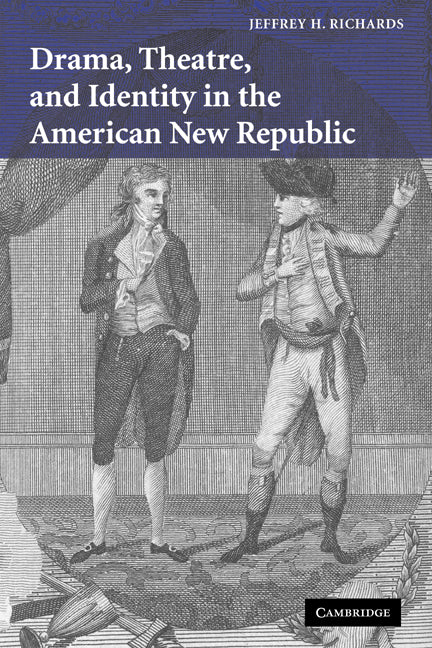 Drama, Theatre, and Identity in the American New Republic (Paperback / softback) 9780521066686