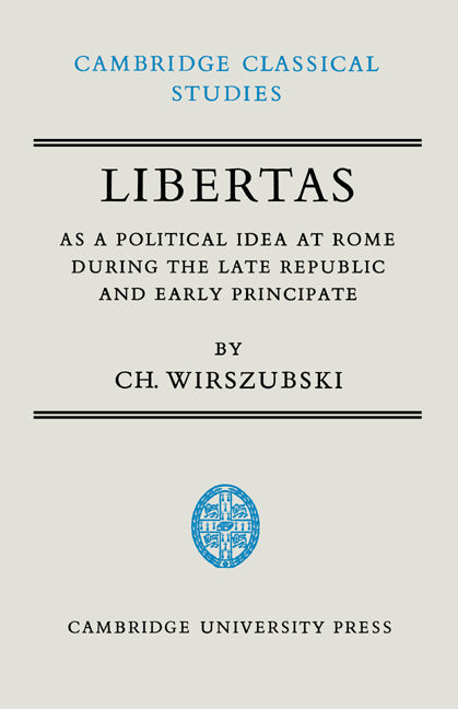 Libertas as a Political Idea at Rome during the Late Republic and Early Principate (Hardback) 9780521068482