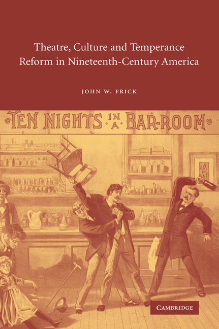 Theatre, Culture and Temperance Reform in Nineteenth-Century America (Paperback / softback) 9780521072205