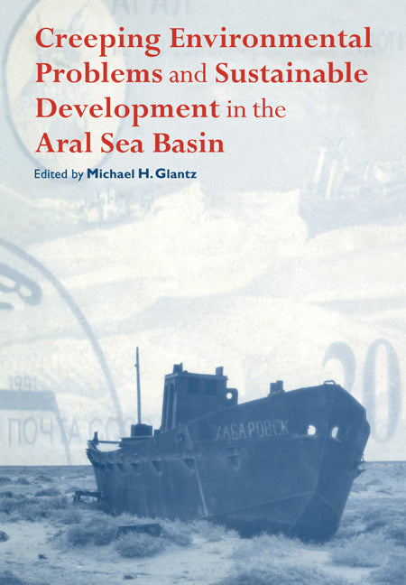 Creeping Environmental Problems and Sustainable Development in the Aral Sea Basin (Paperback / softback) 9780521081382
