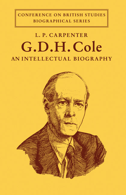 G. D. H. Cole; An Intellectual Biography (Paperback / softback) 9780521082501