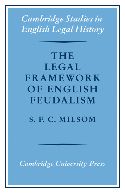 The Legal Framework of English Feudalism; The Maitland Lectures given in 1972 (Paperback / softback) 9780521082839