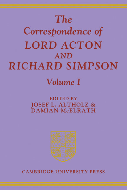 The Correspondence of Lord Acton and Richard Simpson: Volume 1 (Paperback / softback) 9780521083553