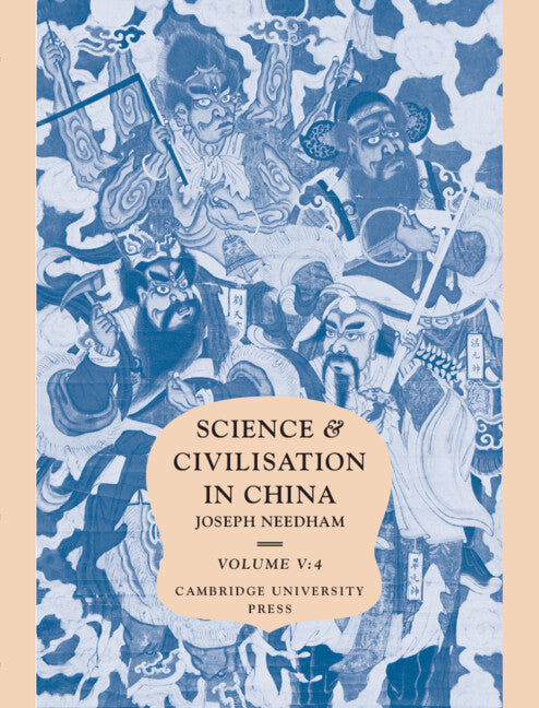 Science and Civilisation in China: Volume 5, Chemistry and Chemical Technology, Part 4, Spagyrical Discovery and Invention: Apparatus, Theories and Gifts (Hardback) 9780521085731