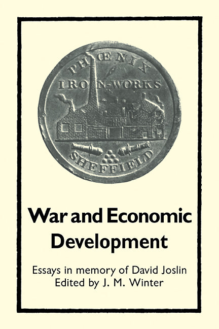 War and Economic Development; Essays in memory of David Joslin (Paperback / softback) 9780521088787