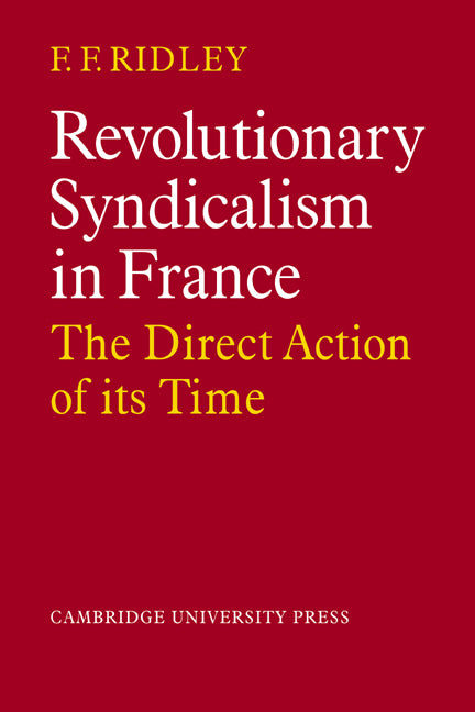 Revolutionary Syndicalism in France; The Direct Action of its Time (Paperback / softback) 9780521089067
