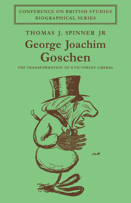 George Joachim Goschen; The Transformation of a Victorian Liberal (Paperback / softback) 9780521089104