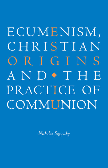 Ecumenism, Christian Origins and the Practice of Communion (Paperback / softback) 9780521090537