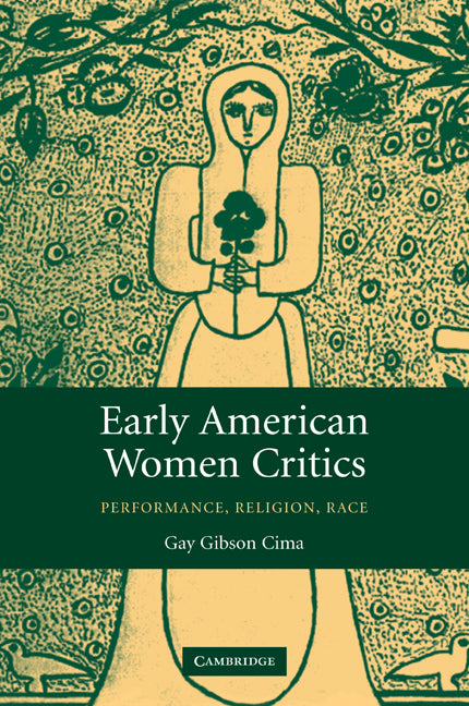 Early American Women Critics; Performance, Religion, Race (Paperback / softback) 9780521090568