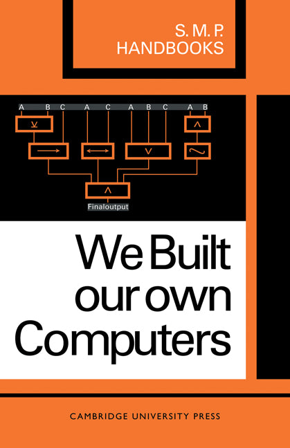 We Built Our Own Computers (Paperback / softback) 9780521093781