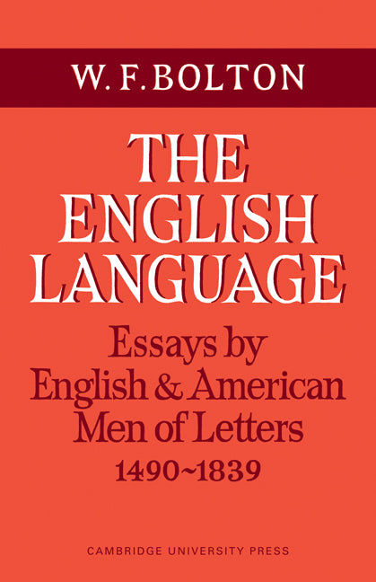 The English Language: Volume 1, Essays by English and American Men of Letters, 1490–1839 (Paperback / softback) 9780521093798