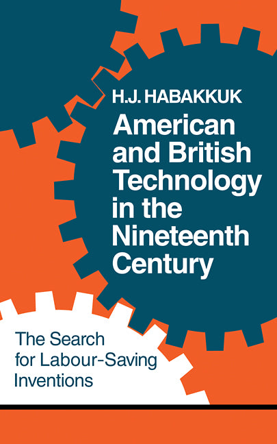 American and British Technology in the Nineteenth Century; The Search for Labour Saving Inventions (Paperback / softback) 9780521094474