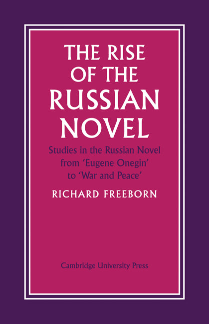 The Rise of the Russian Novel; Studies in the Russian Novel from Eugene Onegin to War and Peace (Paperback / softback) 9780521097383