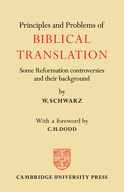 Principles and Problems of Biblical Translation; Some Reformation Controversies and their Background (Paperback / softback) 9780521097536