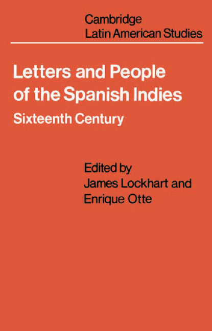 Letters and People of the Spanish Indies; Sixteenth Century (Paperback / softback) 9780521099905