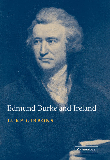 Edmund Burke and Ireland; Aesthetics, Politics and the Colonial Sublime (Paperback / softback) 9780521100946