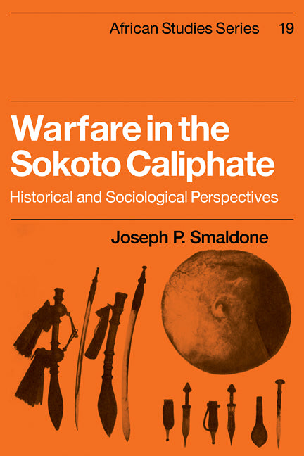 Warfare in the Sokoto Caliphate; Historical and Sociological Perspectives (Paperback / softback) 9780521101424